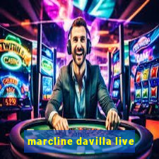 marcline davilla live